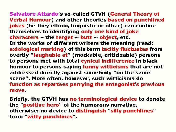 Salvatore Attardo’s so-called GTVH (General Theory of Verbal Humour) and other theories based on