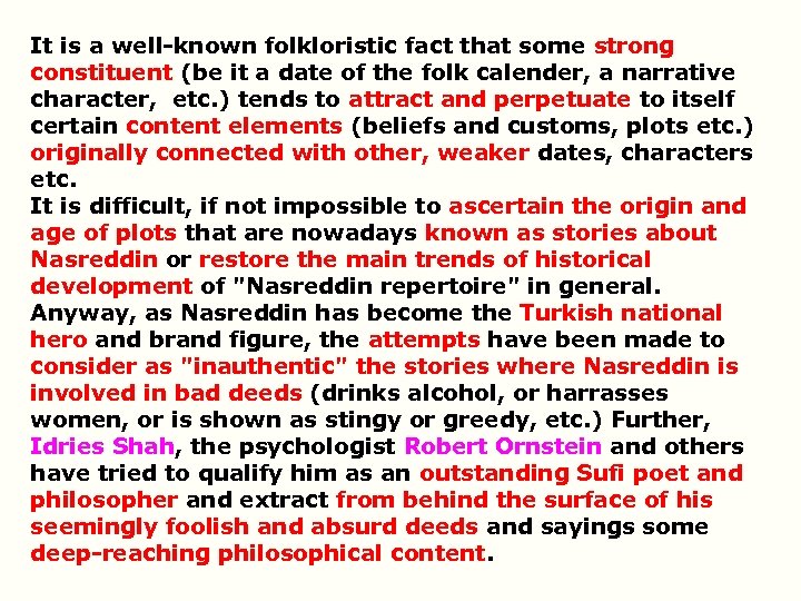 It is a well-known folkloristic fact that some strong constituent (be it a date