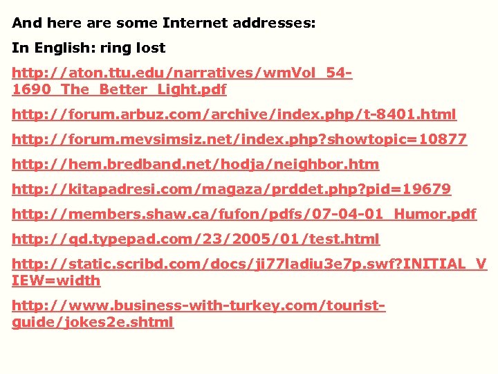 And here are some Internet addresses: In English: ring lost http: //aton. ttu. edu/narratives/wm.