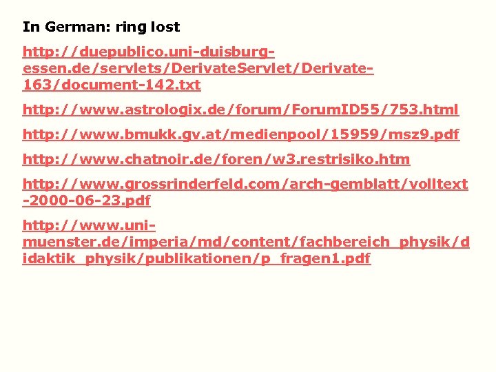 In German: ring lost http: //duepublico. uni-duisburgessen. de/servlets/Derivate. Servlet/Derivate 163/document-142. txt http: //www. astrologix.