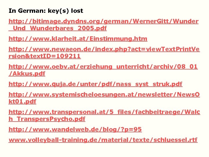 In German: key(s) lost http: //bitimage. dyndns. org/german/Werner. Gitt/Wunder _Und_Wunderbares_2005. pdf http: //www. klarheit.