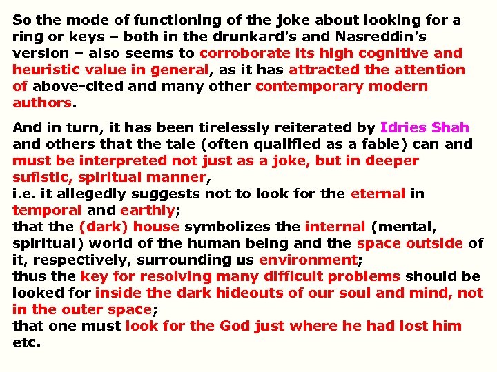 So the mode of functioning of the joke about looking for a ring or