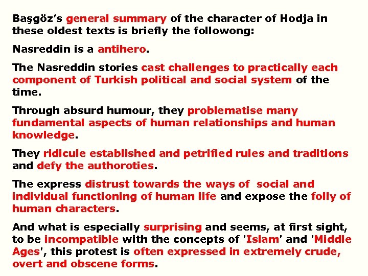 Başgöz’s general summary of the character of Hodja in these oldest texts is briefly