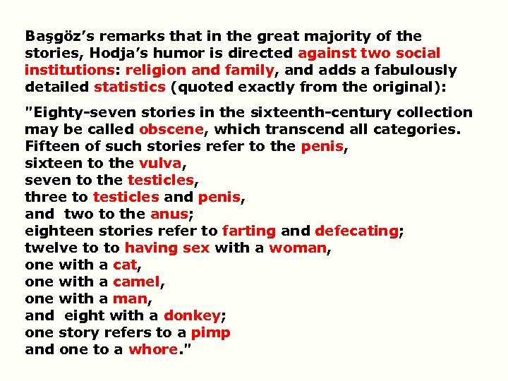 Başgöz’s remarks that in the great majority of the stories, Hodja’s humor is directed