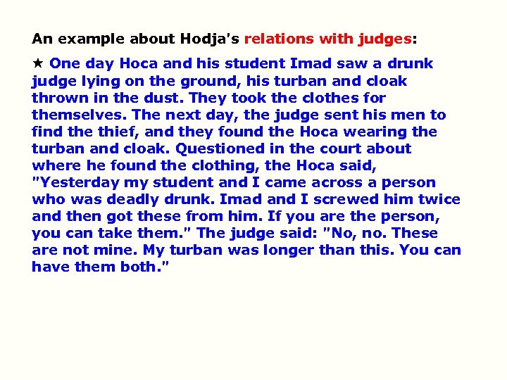 An example about Hodja's relations with judges: One day Hoca and his student Imad