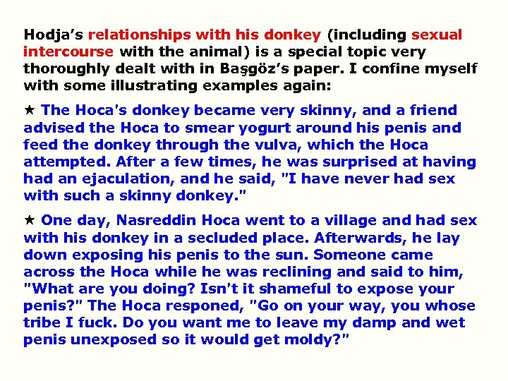 Hodja’s relationships with his donkey (including sexual intercourse with the animal) is a special