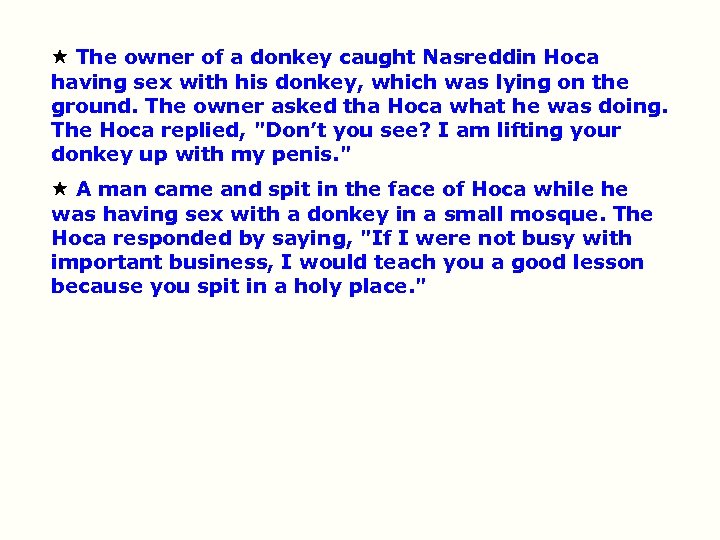  The owner of a donkey caught Nasreddin Hoca having sex with his donkey,