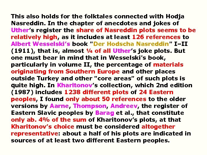 This also holds for the folktales connected with Hodja Nasreddin. In the chapter of