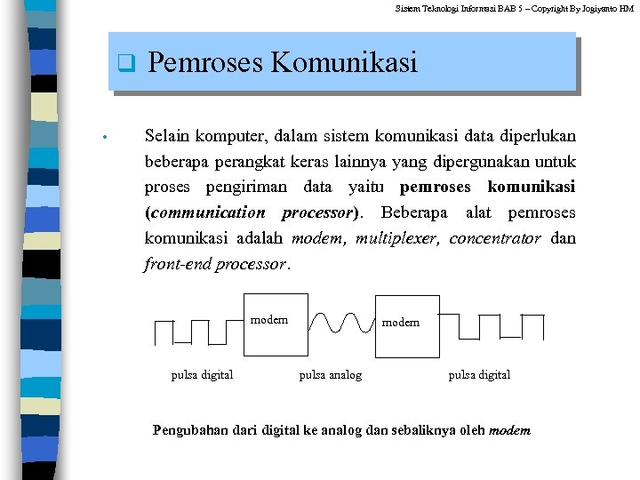 Sistem Teknologi Informasi BAB 5 – Copyright By Jogiyanto HM q • Pemroses Komunikasi