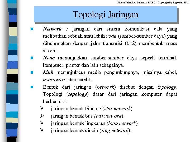 Sistem Teknologi Informasi BAB 5 – Copyright By Jogiyanto HM Topologi Jaringan n n