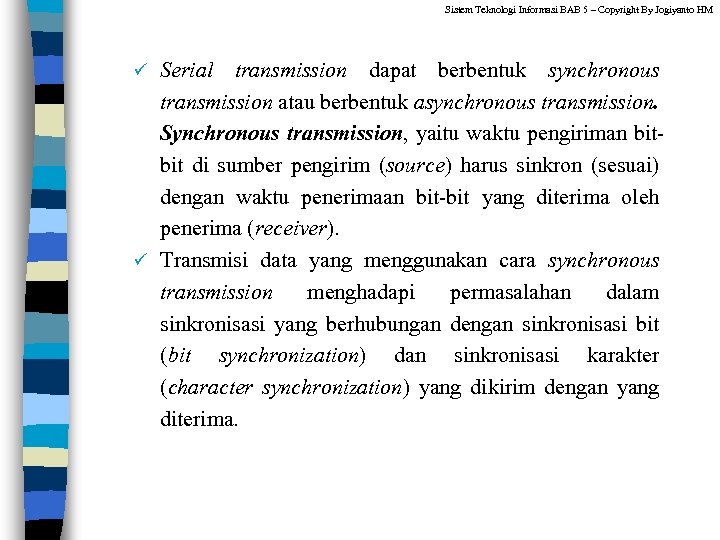 Sistem Teknologi Informasi BAB 5 – Copyright By Jogiyanto HM Serial transmission dapat berbentuk