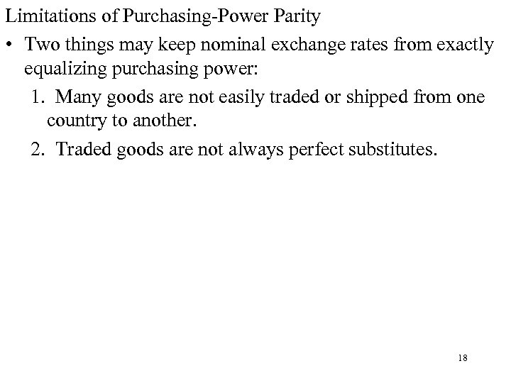 Limitations of Purchasing-Power Parity • Two things may keep nominal exchange rates from exactly