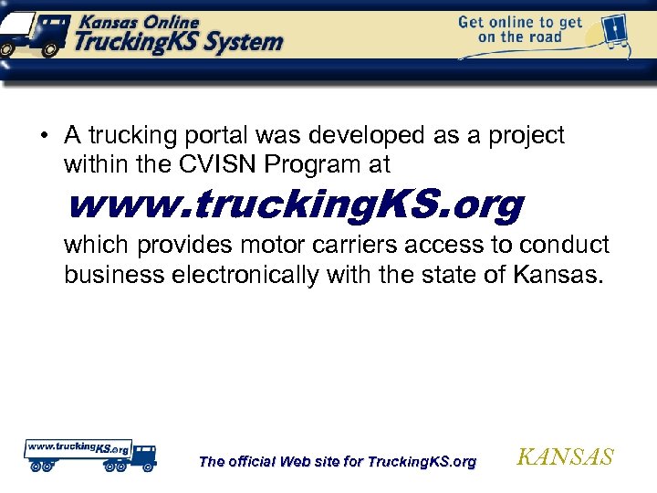  • A trucking portal was developed as a project within the CVISN Program