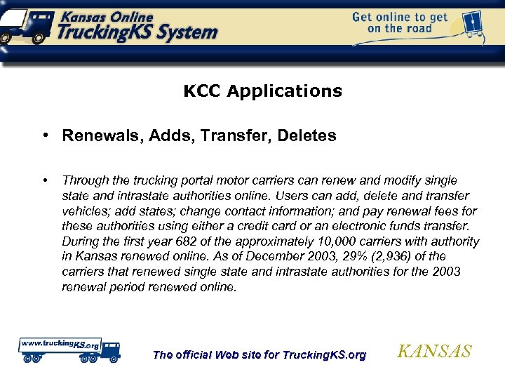 KCC Applications • Renewals, Adds, Transfer, Deletes • Through the trucking portal motor carriers