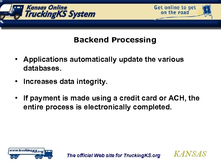 Backend Processing • Applications automatically update the various databases. • Increases data integrity. •