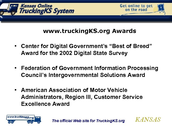 www. trucking. KS. org Awards • Center for Digital Government’s “Best of Breed” Award