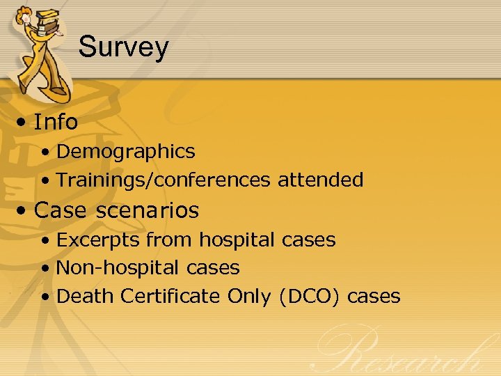 Survey • Info • Demographics • Trainings/conferences attended • Case scenarios • Excerpts from
