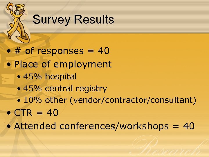 Survey Results • # of responses = 40 • Place of employment • 45%