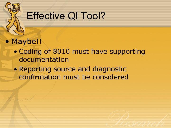 Effective QI Tool? • Maybe!! • Coding of 8010 must have supporting documentation •