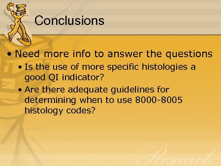 Conclusions • Need more info to answer the questions • Is the use of