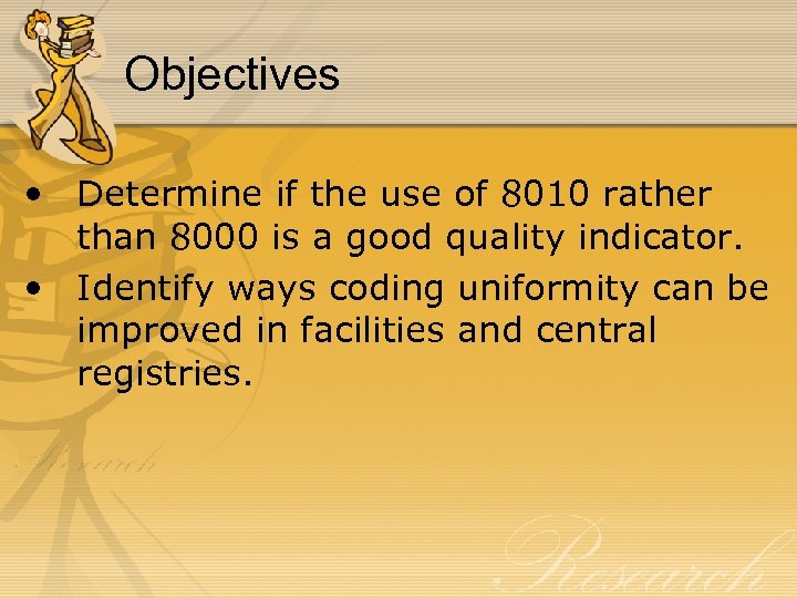 Objectives • Determine if the use of 8010 rather than 8000 is a good