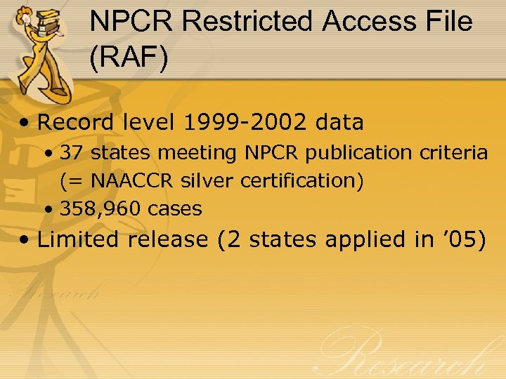 NPCR Restricted Access File (RAF) • Record level 1999 -2002 data • 37 states