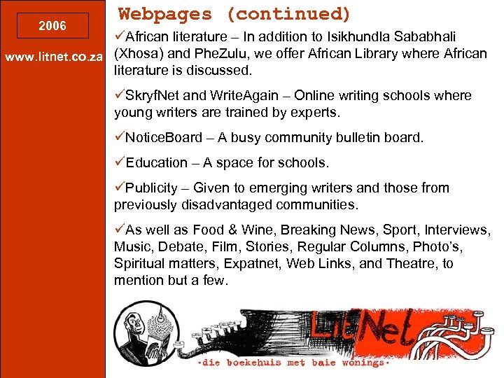 2006 Webpages (continued) üAfrican literature – In addition to Isikhundla Sababhali www. litnet. co.