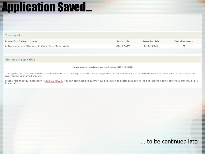 Application Saved… … to be continued later 