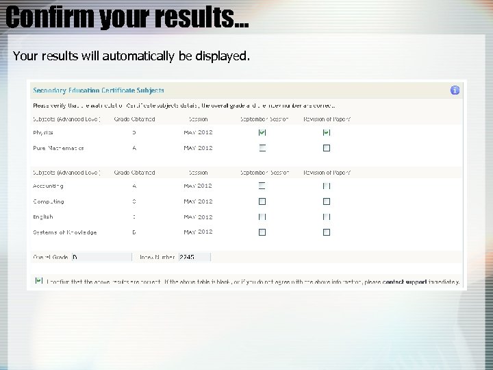 Confirm your results… Your results will automatically be displayed. 