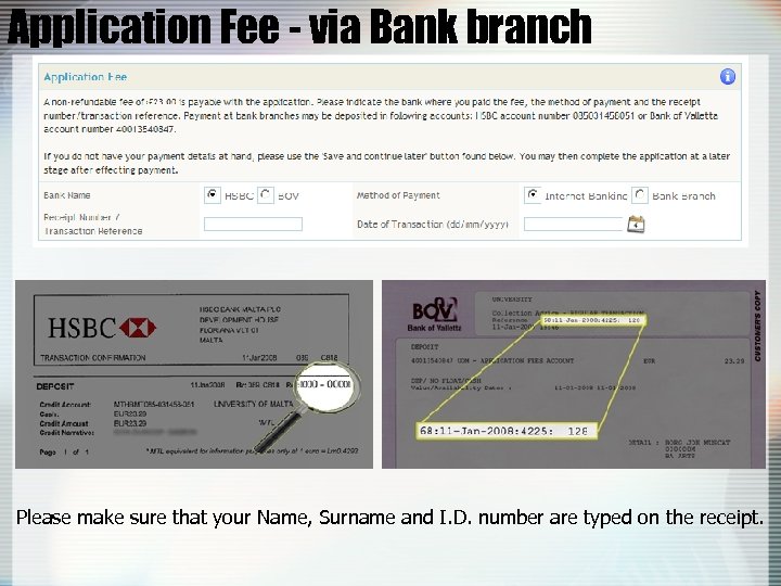 Application Fee - via Bank branch Please make sure that your Name, Surname and