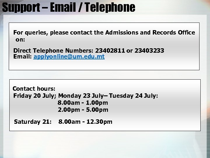 Support – Email / Telephone For queries, please contact the Admissions and Records Office