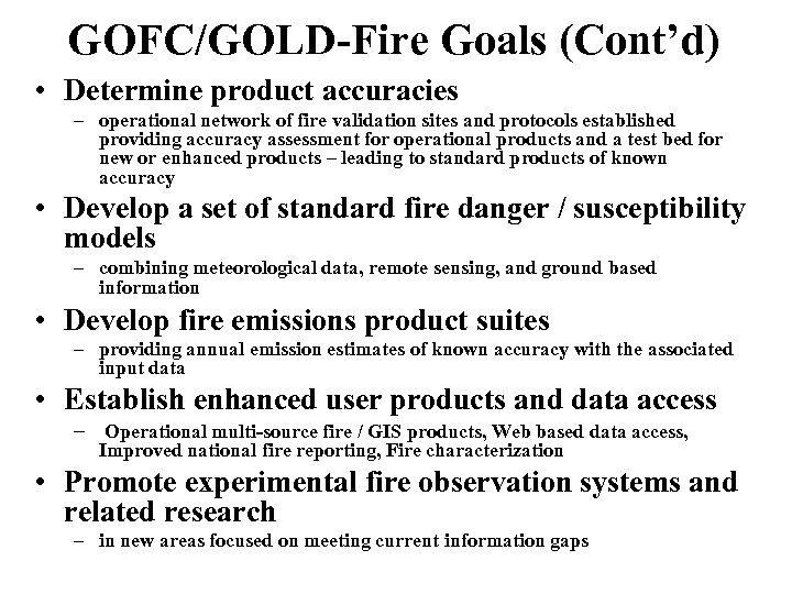 GOFC/GOLD-Fire Goals (Cont’d) • Determine product accuracies – operational network of fire validation sites