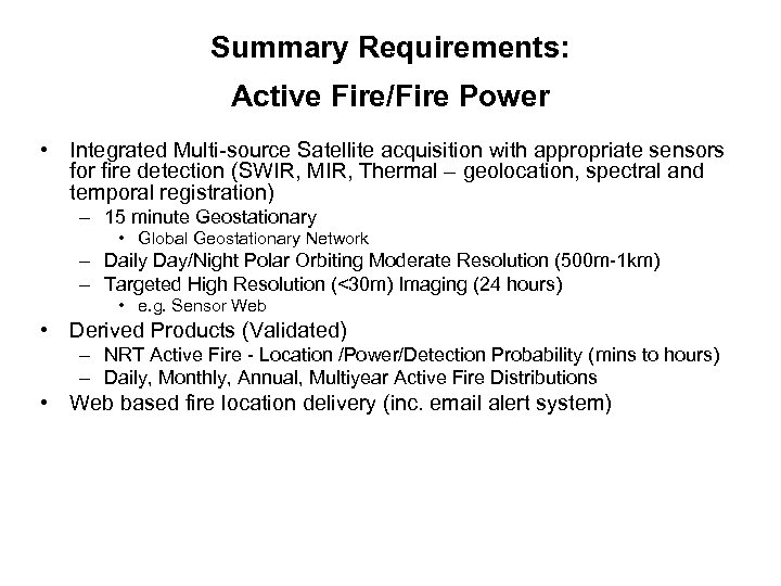 Summary Requirements: Active Fire/Fire Power • Integrated Multi-source Satellite acquisition with appropriate sensors for
