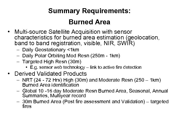 Summary Requirements: Burned Area • Multi-source Satellite Acquisition with sensor characteristics for burned area