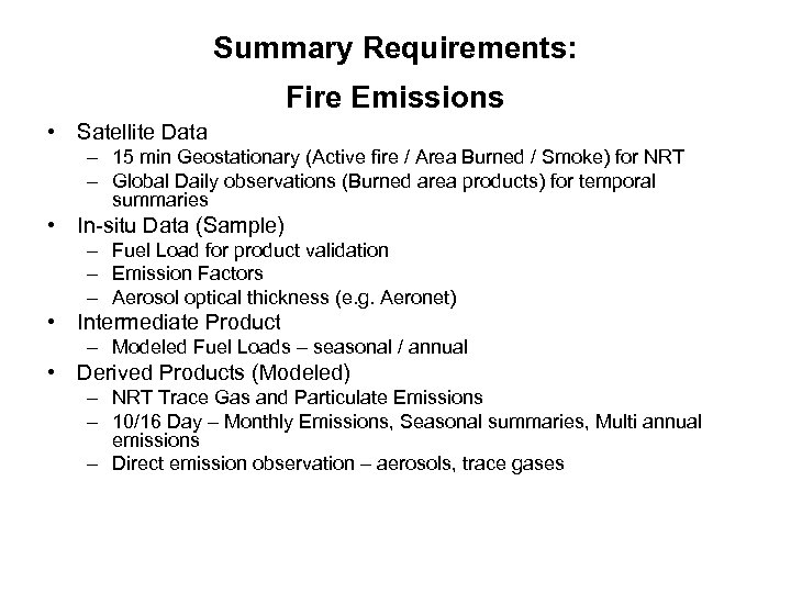 Summary Requirements: Fire Emissions • Satellite Data – 15 min Geostationary (Active fire /