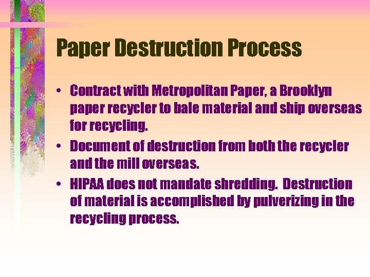 Paper Destruction Process • Contract with Metropolitan Paper, a Brooklyn paper recycler to bale