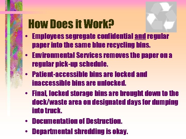 How Does it Work? • Employees segregate confidential and regular paper into the same