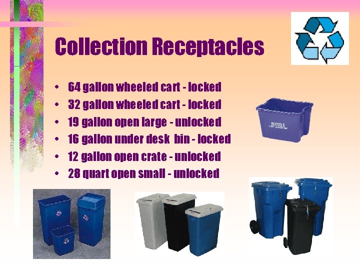 Collection Receptacles • • • 64 gallon wheeled cart - locked 32 gallon wheeled