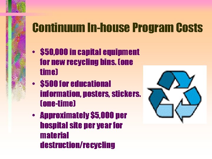 Continuum In-house Program Costs • $50, 000 in capital equipment for new recycling bins.