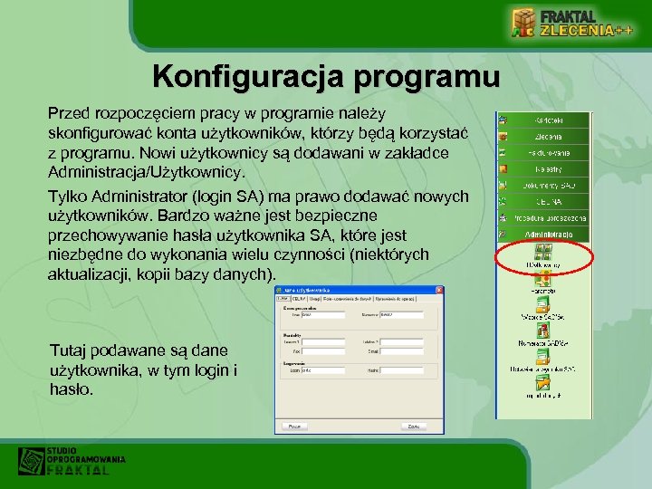 Konfiguracja programu Przed rozpoczęciem pracy w programie należy skonfigurować konta użytkowników, którzy będą korzystać
