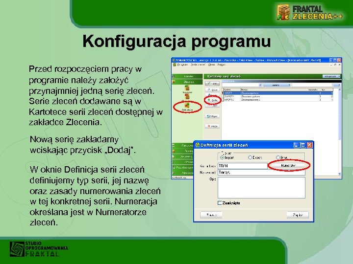 Konfiguracja programu Przed rozpoczęciem pracy w programie należy założyć przynajmniej jedną serię zleceń. Serie