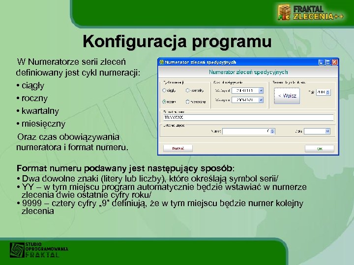 Konfiguracja programu W Numeratorze serii zleceń definiowany jest cykl numeracji: • ciągły • roczny