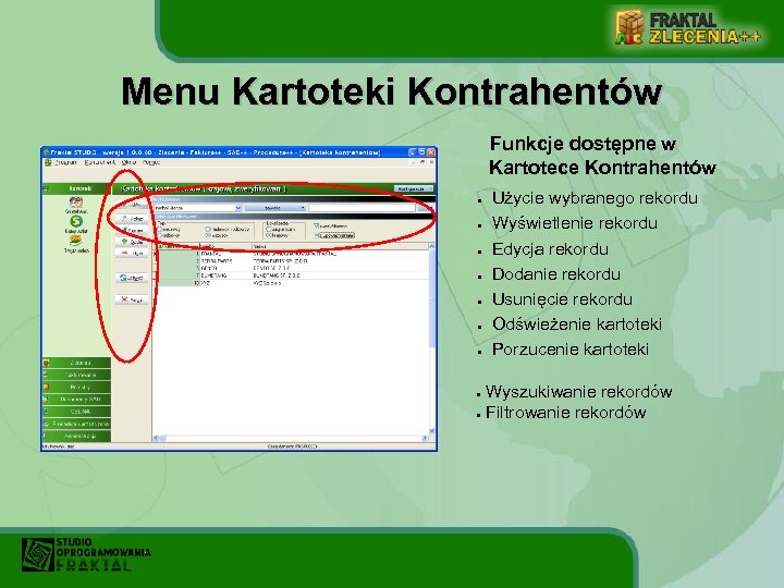 Menu Kartoteki Kontrahentów Funkcje dostępne w Kartotece Kontrahentów ● ● ● ● Użycie wybranego