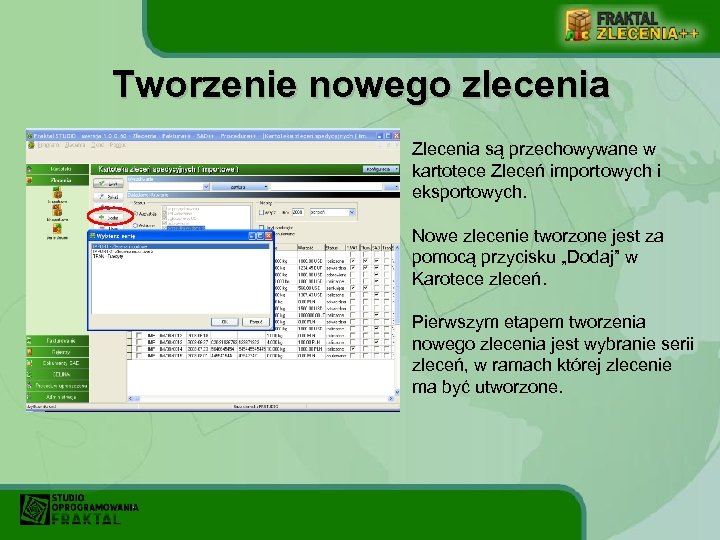 Tworzenie nowego zlecenia Zlecenia są przechowywane w kartotece Zleceń importowych i eksportowych. Nowe zlecenie