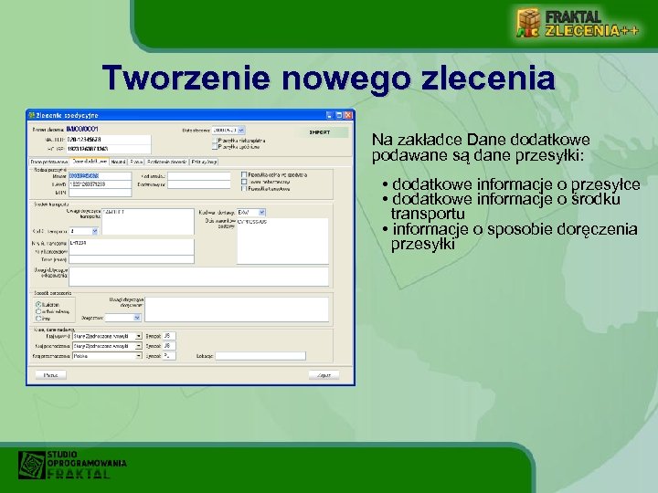 Tworzenie nowego zlecenia Na zakładce Dane dodatkowe podawane są dane przesyłki: • dodatkowe informacje