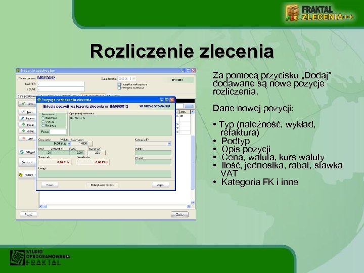 Rozliczenie zlecenia Za pomocą przycisku „Dodaj” dodawane są nowe pozycje rozliczenia. Dane nowej pozycji: