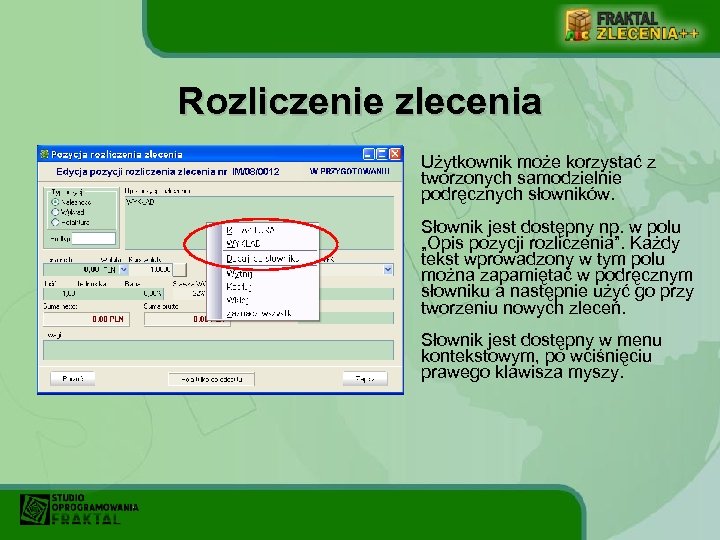 Rozliczenie zlecenia Użytkownik może korzystać z tworzonych samodzielnie podręcznych słowników. Słownik jest dostępny np.