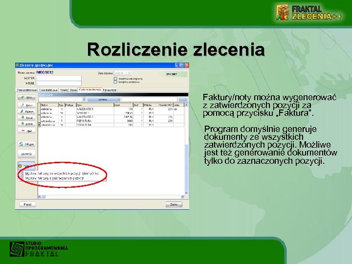 Rozliczenie zlecenia Faktury/noty można wygenerować z zatwierdzonych pozycji za pomocą przycisku „Faktura”. Program domyślnie