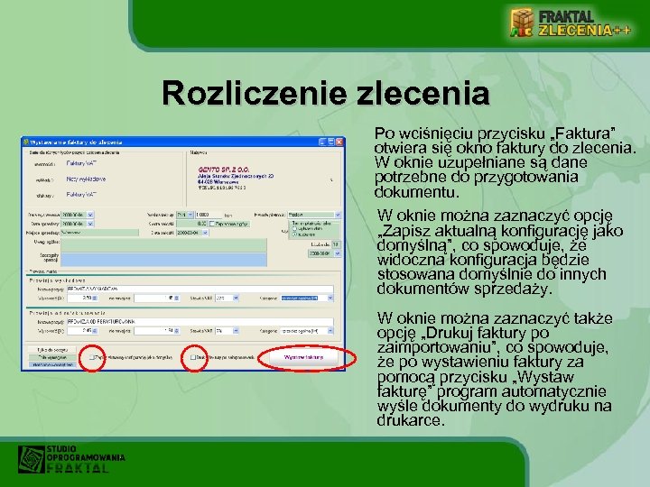 Rozliczenie zlecenia Po wciśnięciu przycisku „Faktura” otwiera się okno faktury do zlecenia. W oknie
