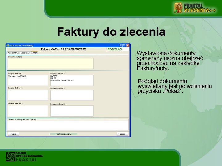 Faktury do zlecenia Wystawione dokumenty sprzedaży można obejrzeć przechodząc na zakładkę Faktury/noty. Podgląd dokumentu